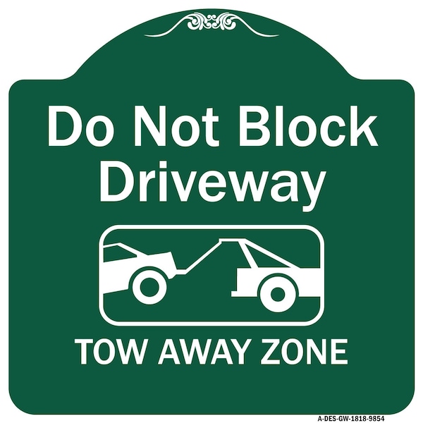 Signmission Do Not Block Driveway Tow Away Zone Heavy-Gauge Aluminum Architectural Sign, 18" x 18", GW-1818-9854 A-DES-GW-1818-9854 - main